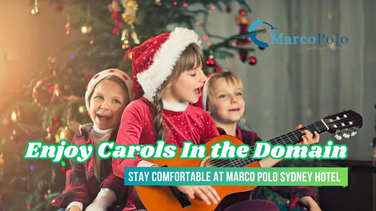 Enjoy Sydney Carols In the Domain at Marco Polo Motor Inn Sydney Hotel